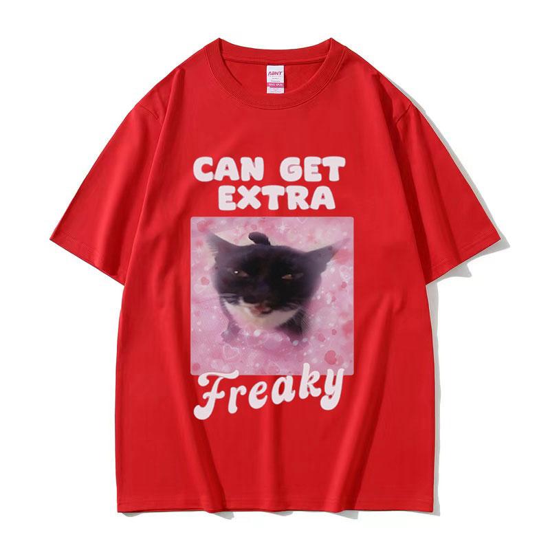 Can Get Extra Freaky Funny Cat Meme Graphic Tshirt Unisex Wounisex Fashion Oneck Short Sleeve Tshirts Summer Cotton Oversized Tees