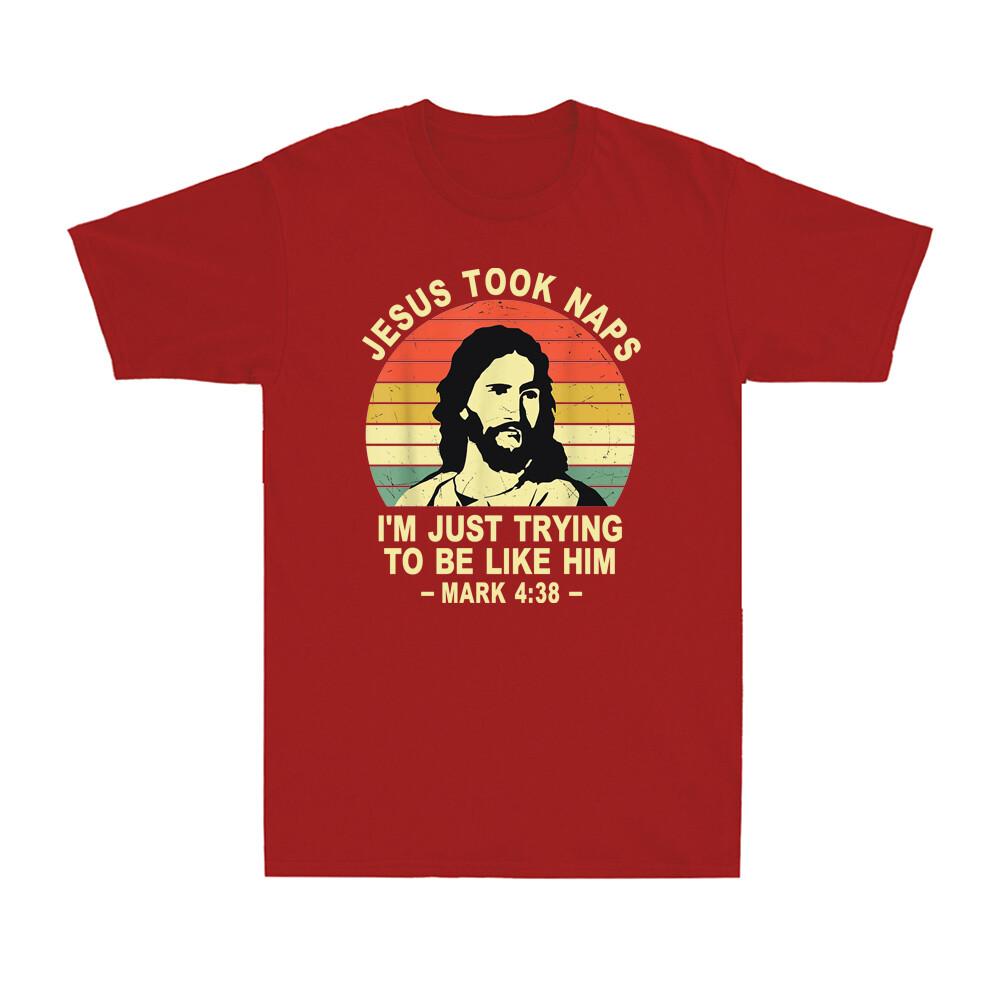 Jesus Took Naps Be Like Him Christians Costume Mark 438 Vintage Unisexs TShirt
