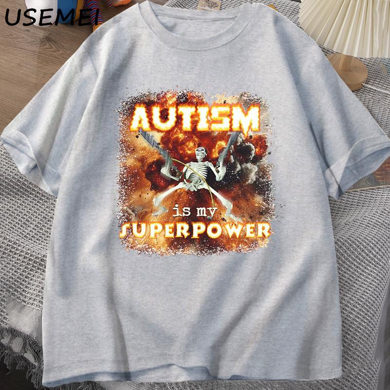Autism Superpower Funny Skeleton Meme T Shirt Oddly Specific Offensive T Shirts Unisex Casual Cotton Short Sleeve Tshirt Streetwear
