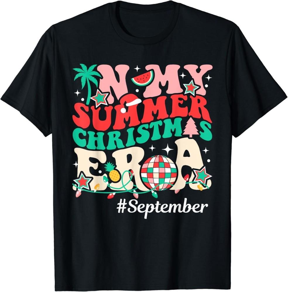 

In My Christmas Era_ Funny Groovy Summer Xmas In September Gifts Unisex T-Shirt XL