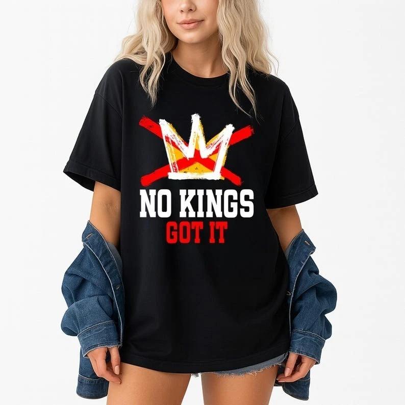 No Kings Got It No Kings Day T-Shirt Size S-2XL L