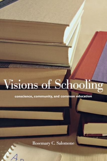 The Visions of Schooling : Conscience, Community, and Common Education Book