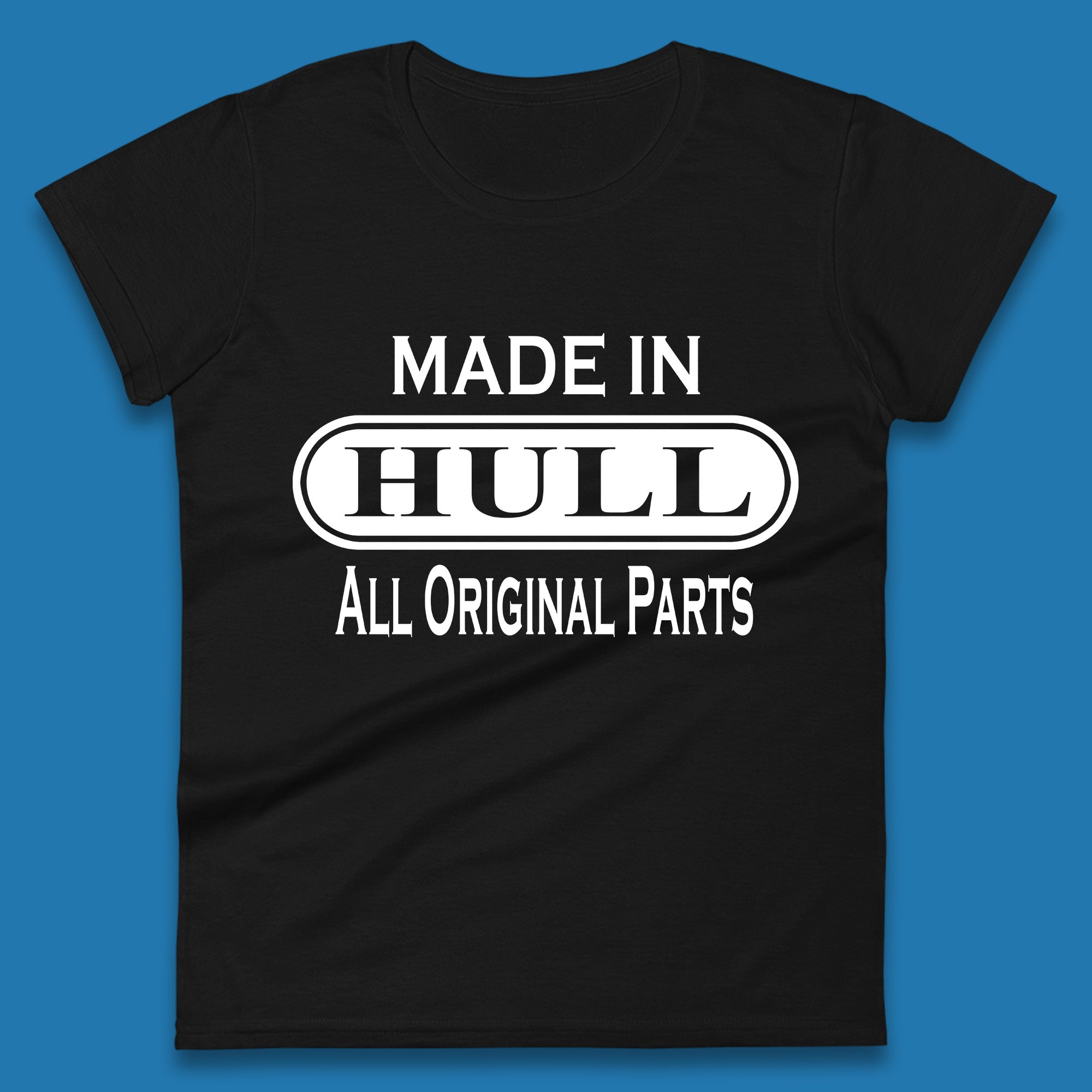 

Made In Hull All Original Parts Upon Port City Hull City In East Riding Of Yorkshire, England Womens Tee T Shirt Mens Tops Unisex Top 4XL