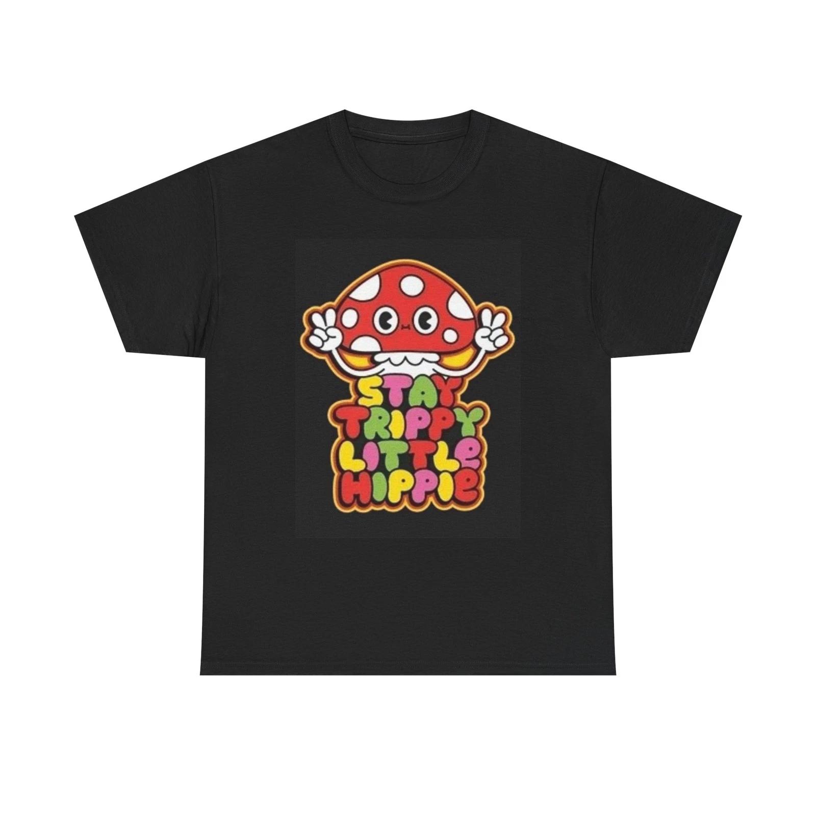 Men s and Women s T-shirts Stay trippy Little Hippie Mushrooms XL