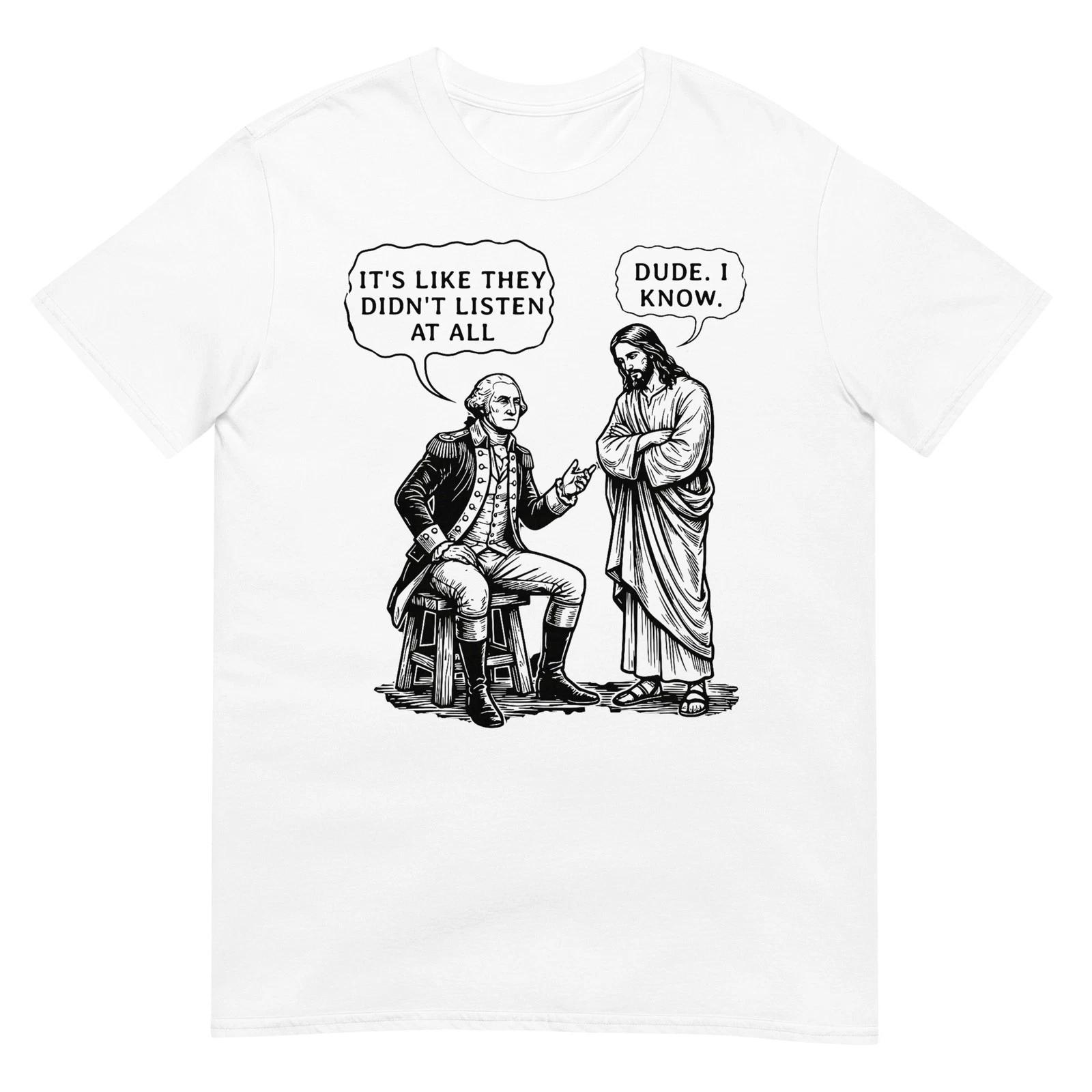 Funny Meme Design George Washington and Jesus Dude I Know T-Shirt XXXL