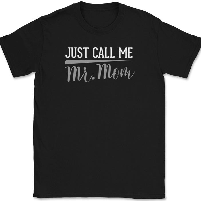 

Just Call Me MR Mom T-Shirt Funny Fathers Day Humor Dad Gift Text Tee XL
