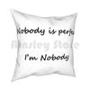 Nobody Is Perfect  Im Nobody  Pillow Case Printed Home Soft DIY Pillow Cover Nobody Perfect Im Am Funny Beautiful Joke