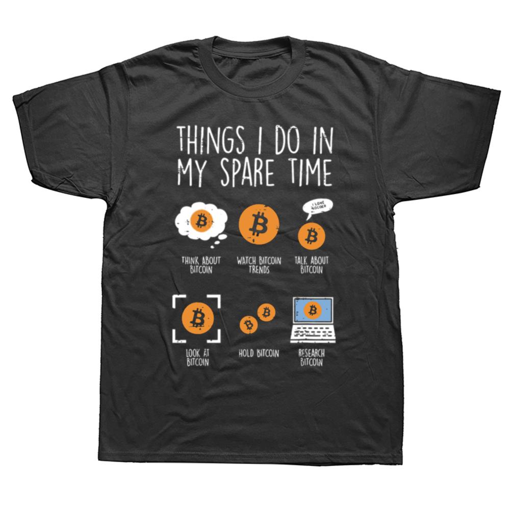 Funny Things I Do Spare Time Bitcoin BTC Crypto CryptocurrencyT Shirts Graphic Cotton Streetwear Short Sleeve Gifts T-shirt