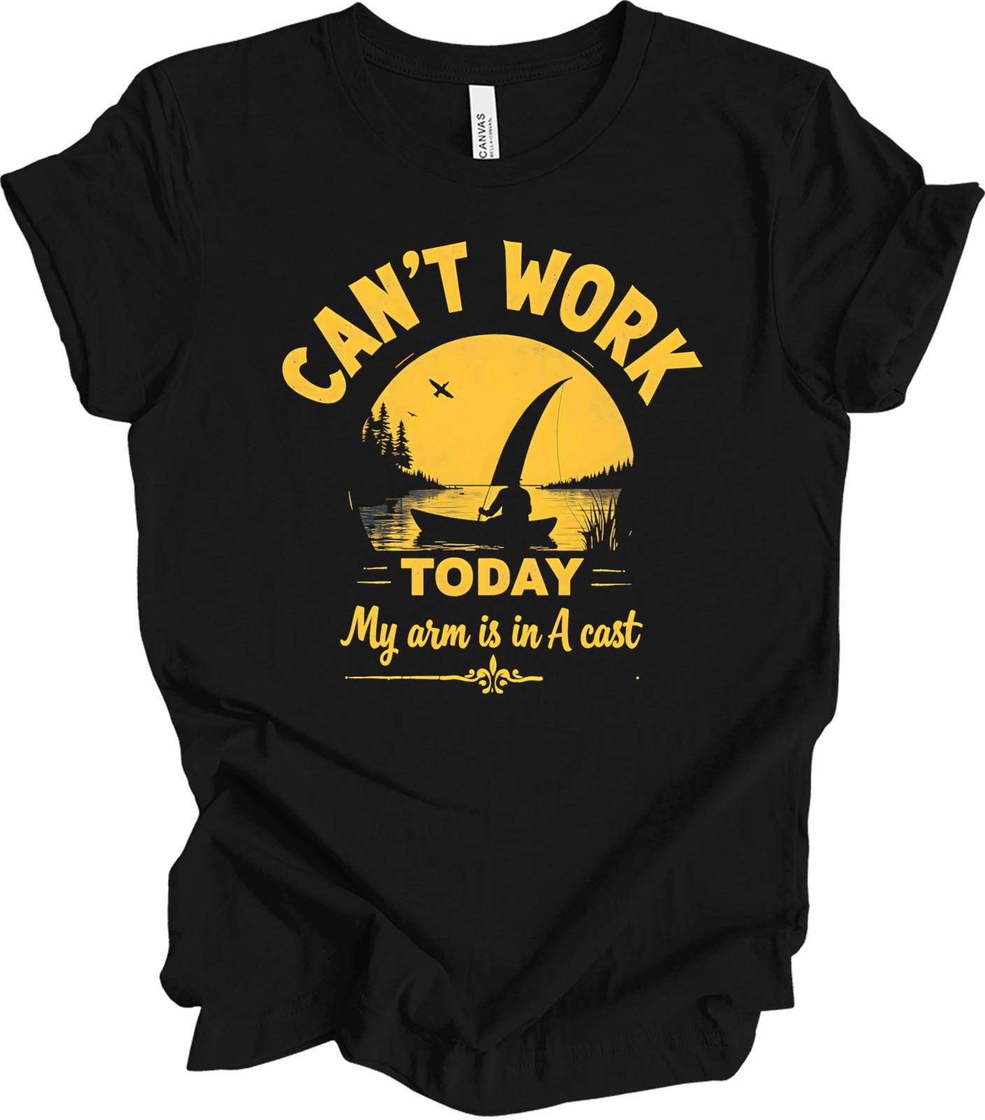Funny Fishing Quote Gift – Can t Work Today Humor – Witty Graphic T-shirt XXXXL