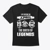 Legend Born In April 16th 1962 T-Shirt Made In the USA Size S To 5XL