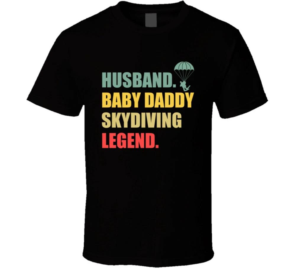 Husband Baby Daddy Skydiving Legend Funny Gift T Shirt S