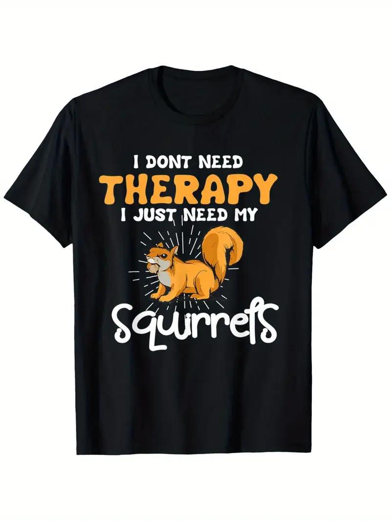 I Don t Need Therapy I Just Need My Squirrel T-Shirt Men S 3D Gorilla Print Fun S