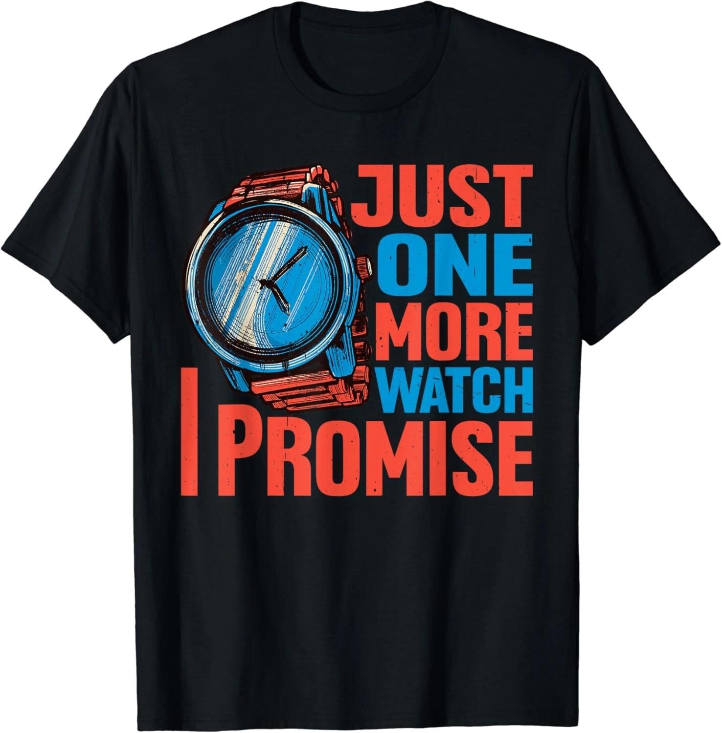 Just One More Watch I Promise Tee Funny Gift Unisex T-Shirt M