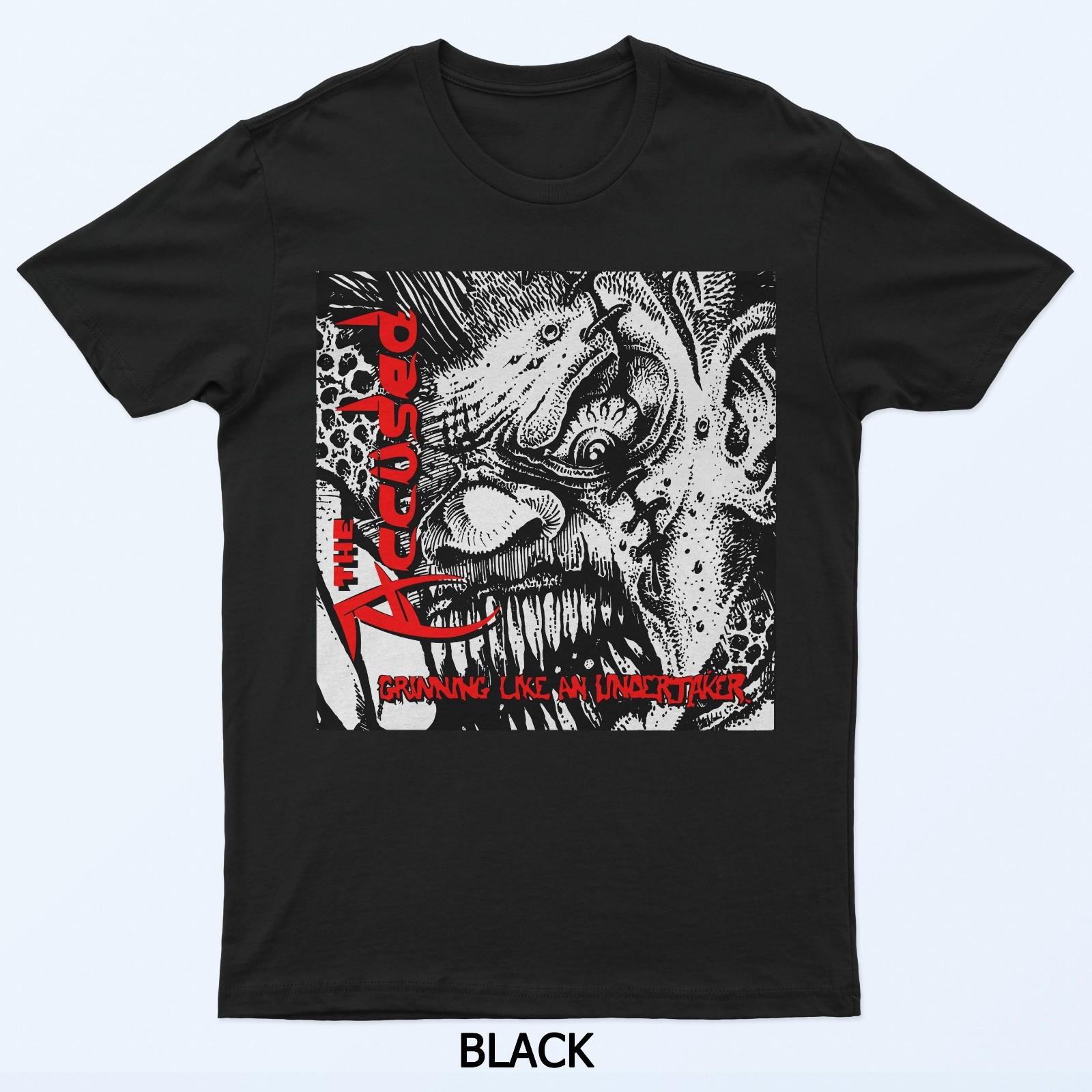 

The Accused Grinning Like An Undertaker T-Shirt 4XL