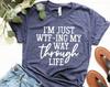 I'm Just WTF-ing My Way Through Life Shirt, Sarcastic Shirt, Mom Shirt, Wife Shirt, Cute Ladies Tshirt, Funny Women Shirt