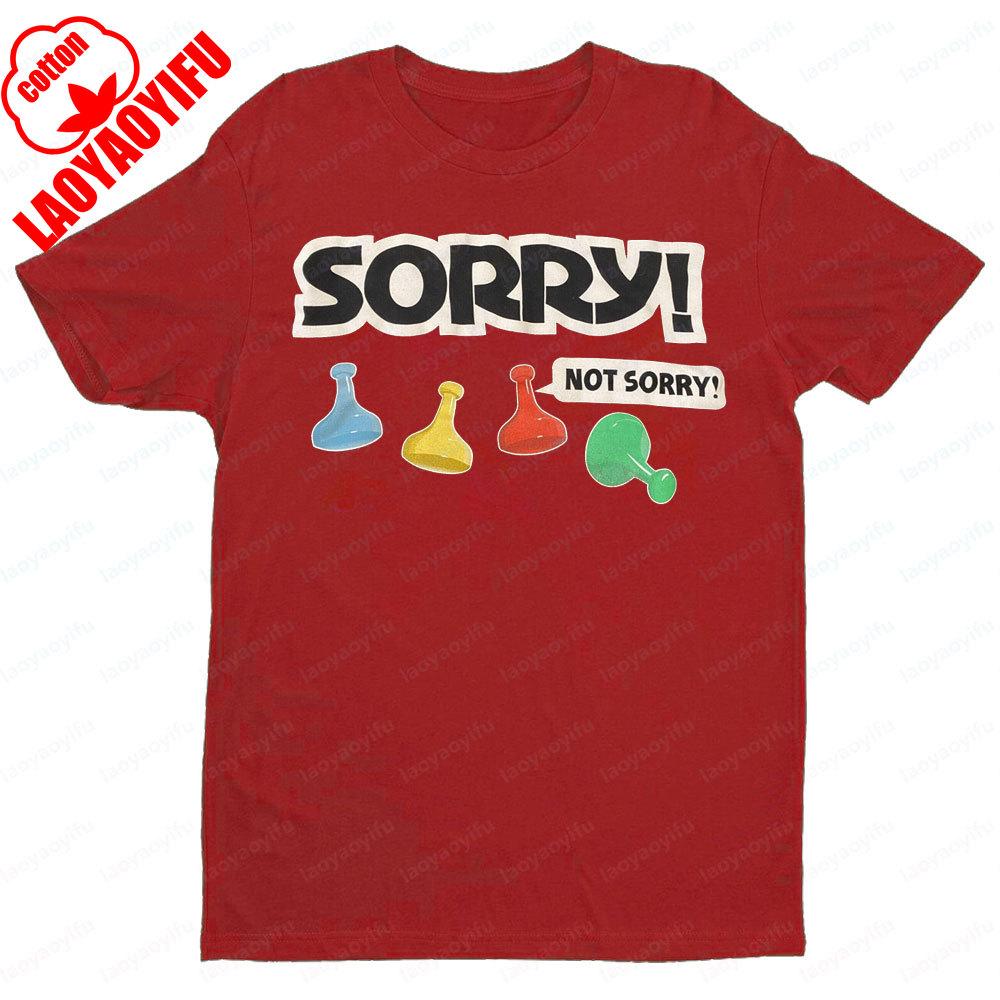 Sorry Board Game Tshirt Sorry Not Sorry TShirt Funny Retro Design Board Game Player Gift Tee Tops Men Women Loose Hot Sale Tees