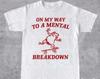 On My Way To A Mental Breakdown • Retro Meme Shirt • Funny Burnout Shirt • Depression Tee • Funny Sarcastic Gift • Unisex Heavy Cotton Tee