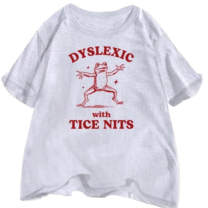Dyslexic with Tice Nits Tshirs Women Funny Frog T Shirt Dumb Silly Meme Graphic T Shirts Csual Short Sleeve Women Clothing Y2K S