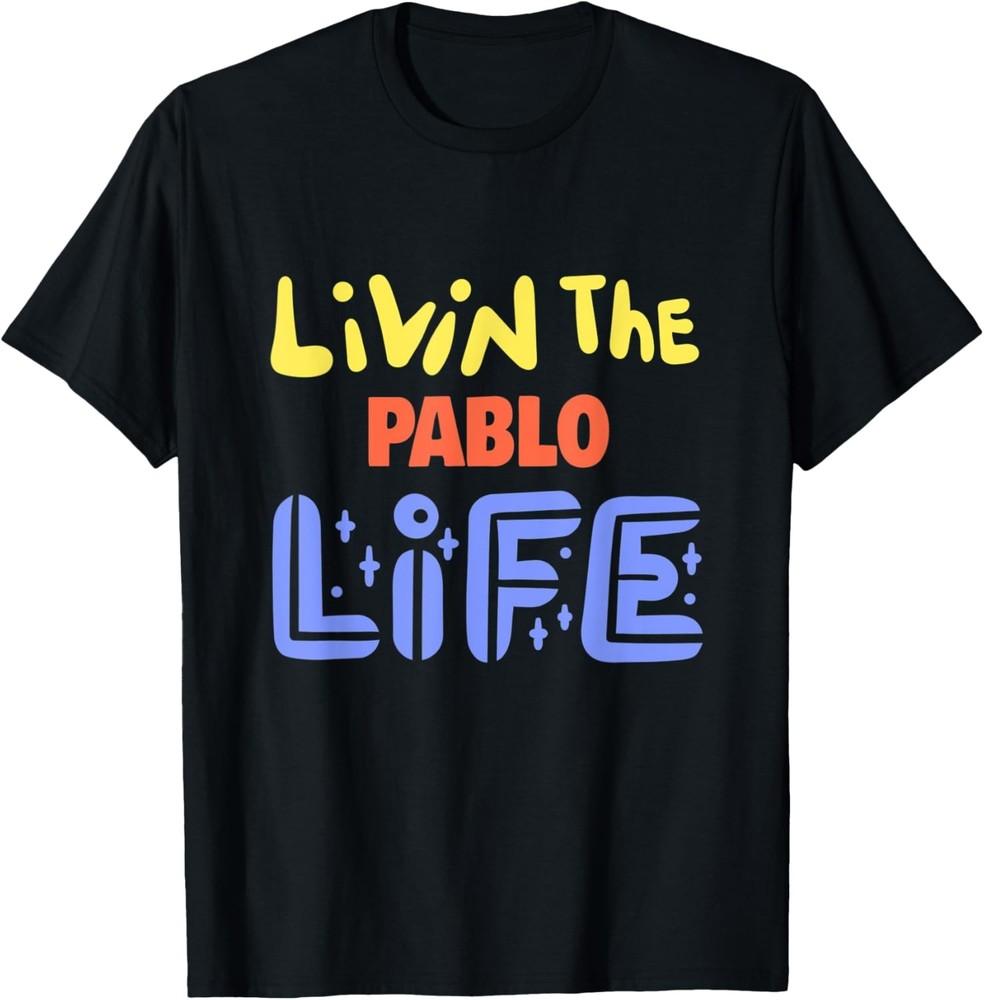 Mens Livin The Pablo Life Funny Pablo Name Saying T-Shirt Unisex T-Shirt XXL