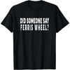 Hat jemand Riesenrad gesagt_ - Familienurlaub Nervenkitzel T-Shirt