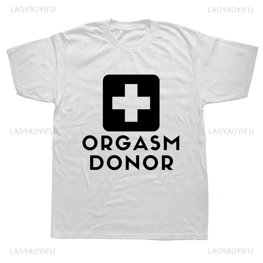 Black Humor Orgasm Donor American Novelty Graphic T Shirt Fashion Casual Loose Streetwear All-purpose T-shirt for Women and Men