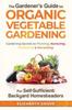 The The Gardener's Guide To Organic Vegetable Gardening for Self-Sufficient Backyard Homesteaders Book