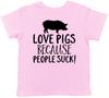 Love Pigs Because People Suck Childrens Girls Boys Kids T-Shirt Tee