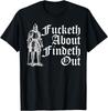 Fucketh About Findeth Out Unisex T-Shirt