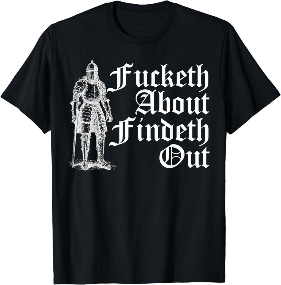 Fucketh About Findeth Out Unisex T-Shirt