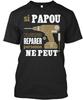 Si Papou 'dition Limit'e T-Shirt Made In the USA Size S To 5XL Unisex T-Shirt