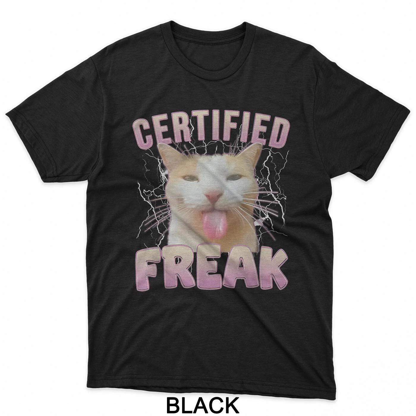 Certified Freak Eat Cement Cursed Cat Funny Cat Meme Humor T-Shirt XL