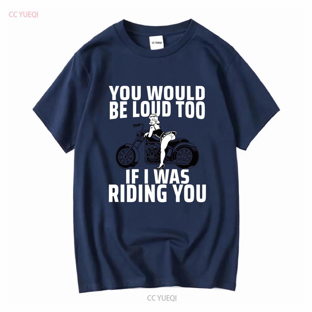 You Would Be Loud Too If I Was Riding Ladies' Crewneck T Shirt long sleeves vintage Washed Comfortable Casual Breathable Soft