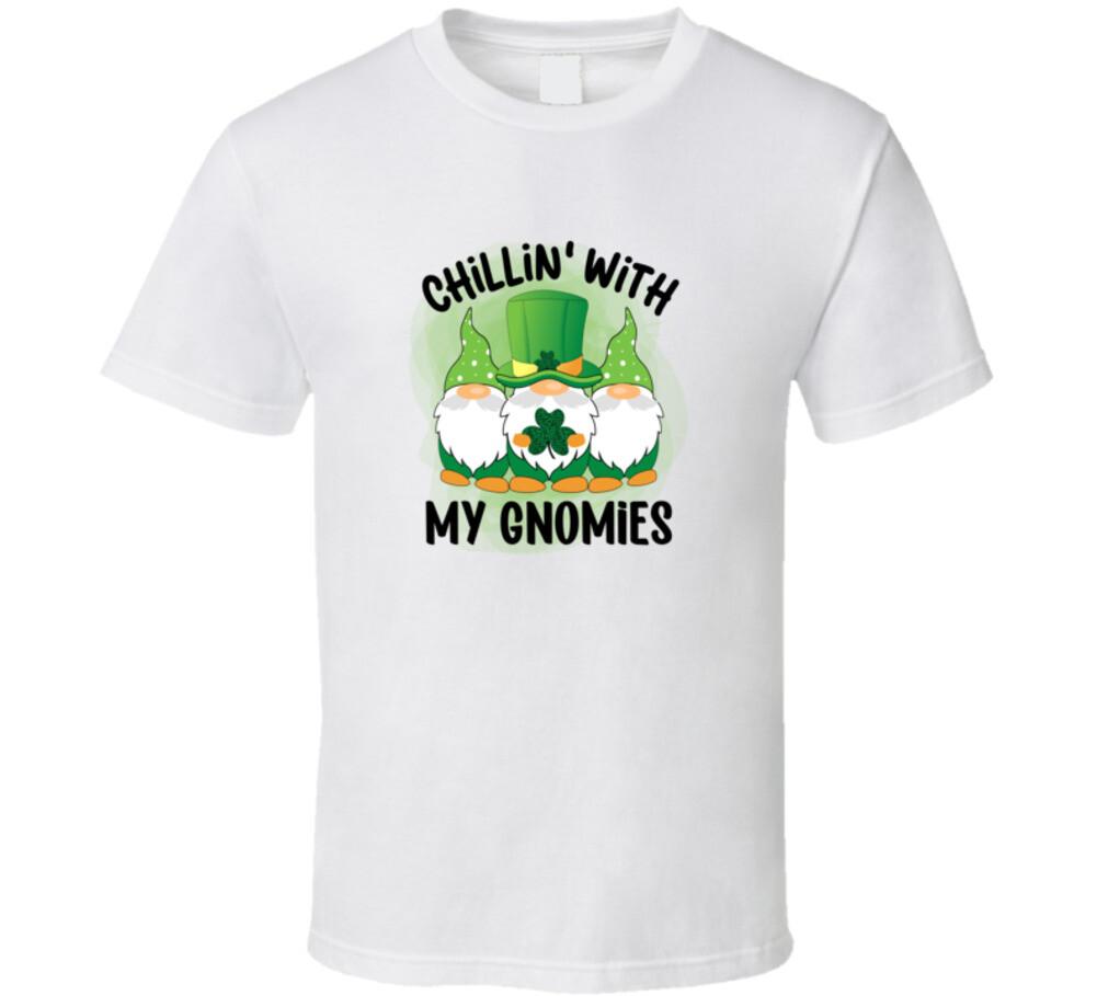 Chillin With My Gnomies T-shirt St Patrick s Day Fun Cool Irish Holiday TShirt S