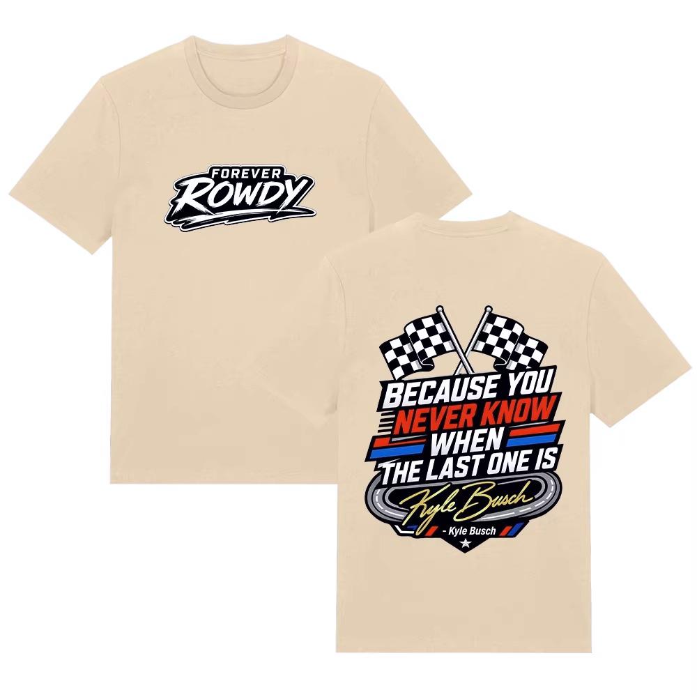 Summer Fashion Trendy Tee Kyle Busch Memorial Racing T Shirts Because You Never Know T-Shirt Summer Cotton Breathable Tee