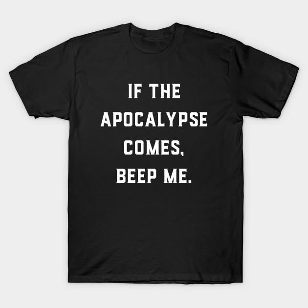 

Men Black Print T-shirt If The Apocalypse Comes Beep Me No-Cut Transfer Paper Print Cotton Tshirt S чёрный