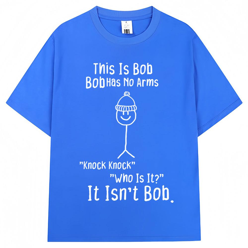 Funny This Is Bob No Arms Print T Shirt Humor Joke Fashion Creativity Tshirts Oversized Cotton Casual ONeck Tshirt Streetwear