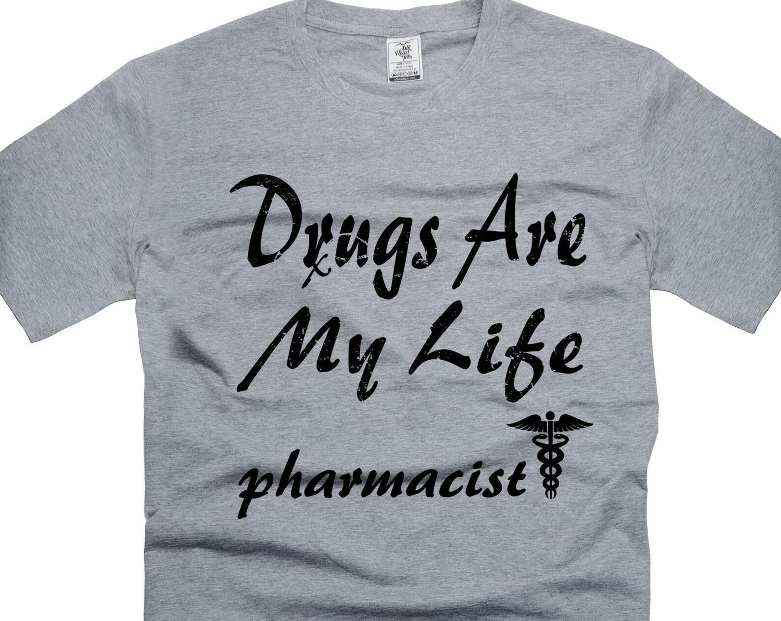Funny Pharmacist Tee Shirts Drugs Are My Life T-Shirt Funny Saying Tee Legal Drug Dealer T-Shirt Pharmacist Gifts For Him Her L