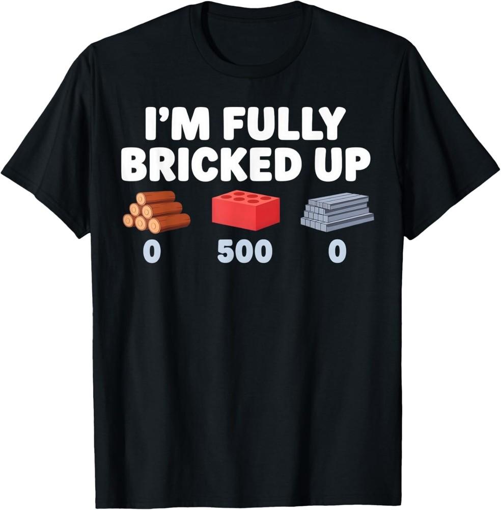 Im Fully Bricked Up Funny T-Shirt Unisex T-Shirt M