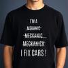 I'm A Mechanic T-shirt I Fix Cars Funny Spell Mechanics Workshop Top Men's Tee