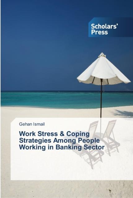Книга Work Stress & Coping Strategies Among People Working In Banking Sector