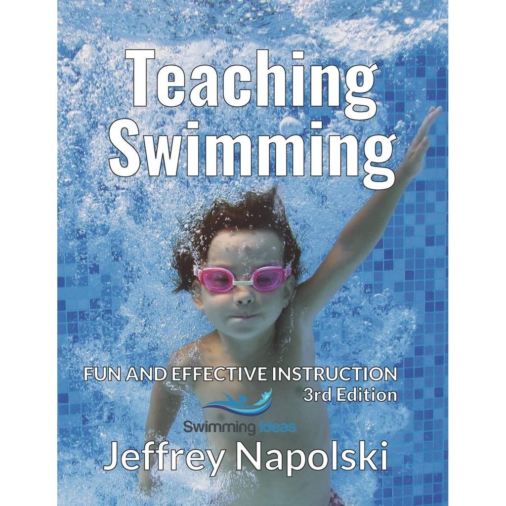Teaching Swimming: Fun and Effective Instruction 3rd Edition Workbook by Swimming Ideas