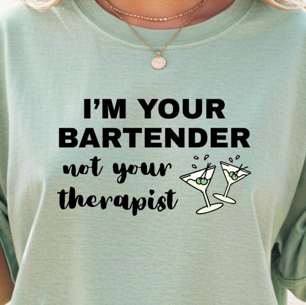 I m Your Bartender not Your Therapist T-shirt | Bar Humor Tee, Sarcastic Shirt 2XL