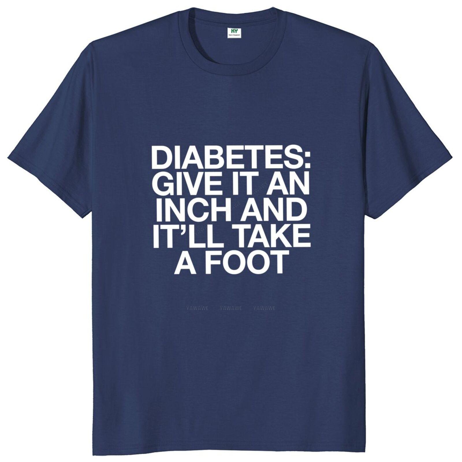 

Mens teeshirt Diabetes Give It An Inch TShirt Funny Joke Sarcastic Humor Short Sleeve Cotton Unisex Oversized T Shirts S