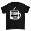 First I Drink The Coffee T-Shirt Unisex Adult Funny Sizes Caffeine Work New