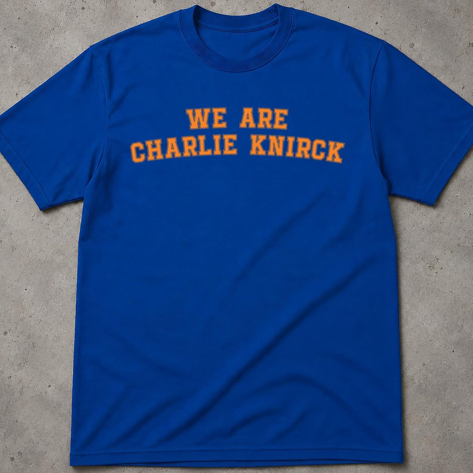 We Are Charlie Knirck Shirt, Knicks Merch, Vintage Knicks, Knicks Finals, Knicks Gift For Dad, Ny Knicks Shirt, Knicks Vintage, Knicks Gifts S