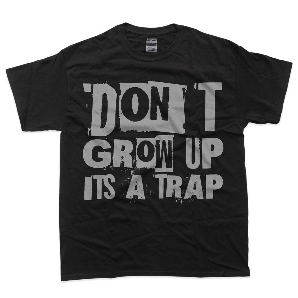 Funny Quote Inspiration Adult Don't Grow Up It's A Trap T-Shirt