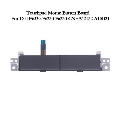 1Pc Touchpad Mouse Button Board For Dell E6320 E6230 E6330 Cn-A12132 A10B21