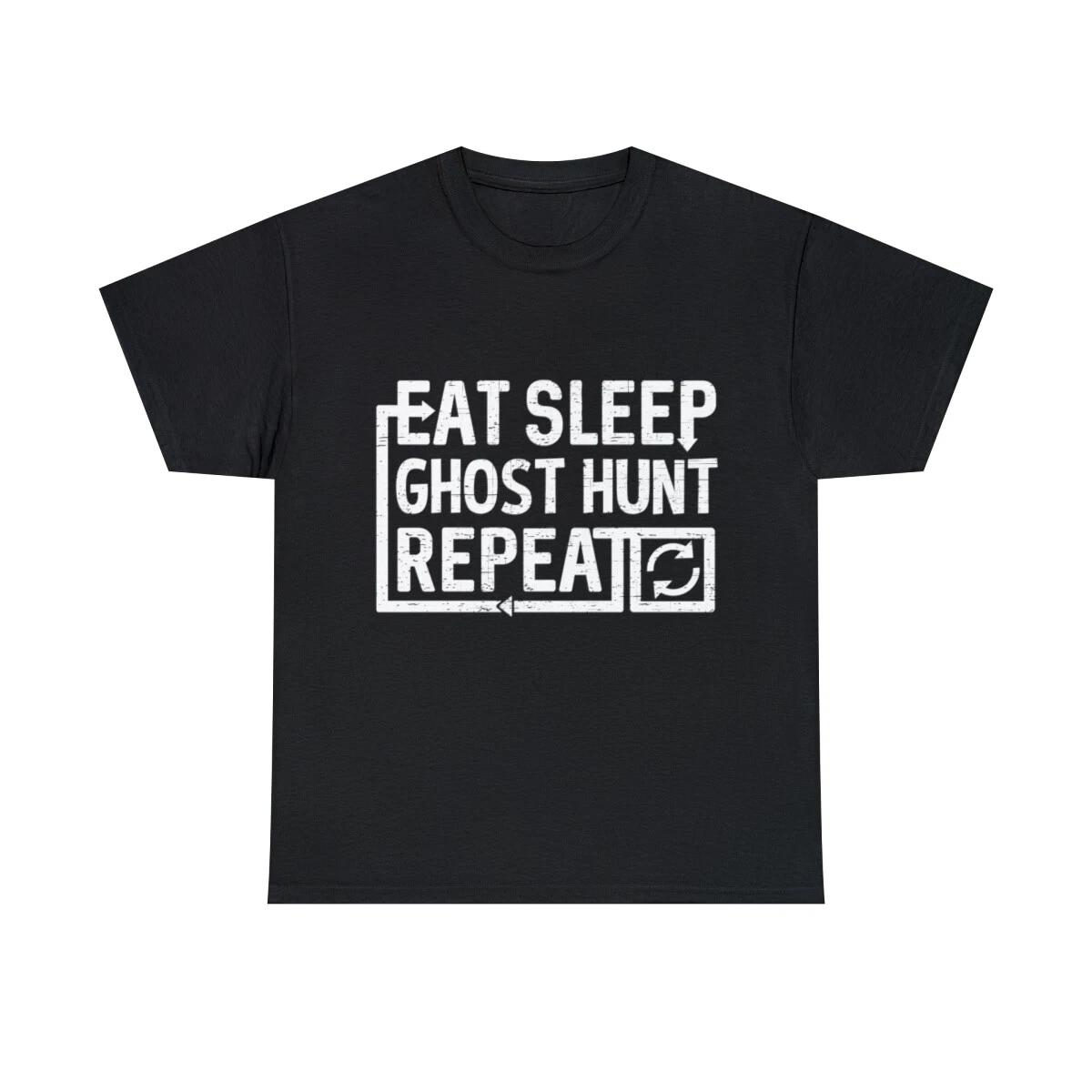 Eat Sleep Ghost Hunt Graphic Tee Shirt, S-5XL M