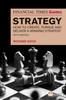 The The Financial Times Guide To Strategy : How To Create, Pursue and Deliver a Winning Strategy Book