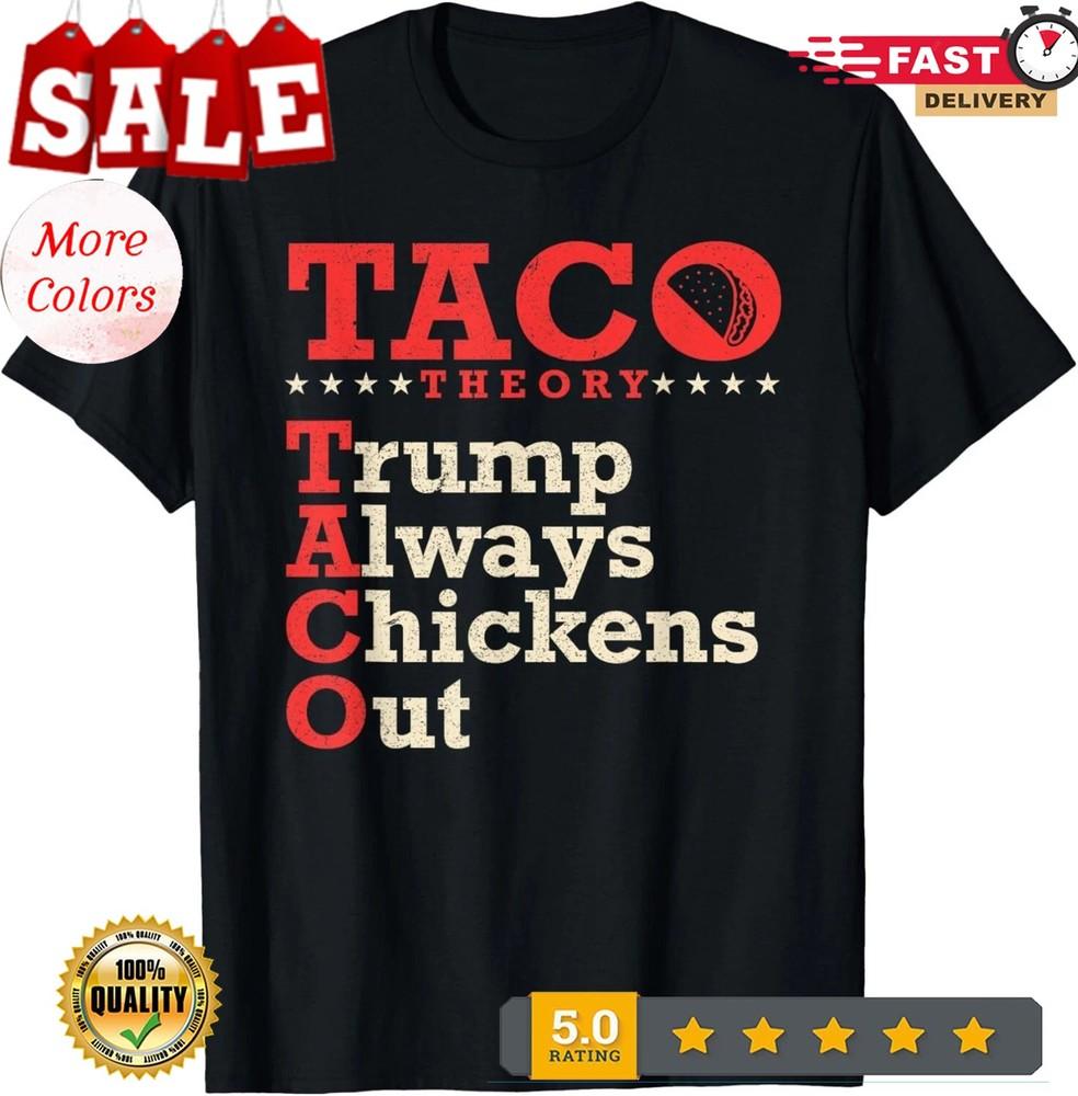 

Fun Taco Theory Trumps Always Chicken Out Tacos Pun Unisex T-Shirt L